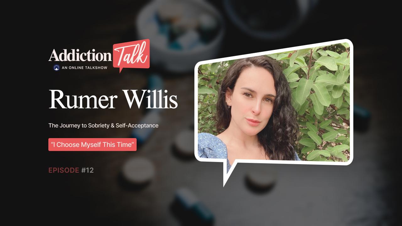 Addiction Talk Episode 12: Rumer Willis