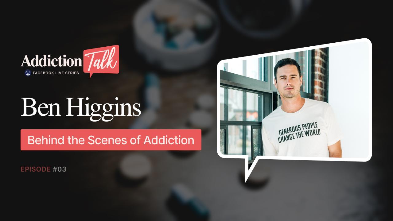 Addiction Talk Episode 3: Ben Higgins