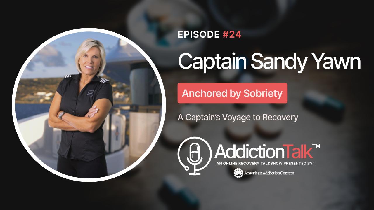 Addiction Talk Episode 24: Captain Sandy Yawn