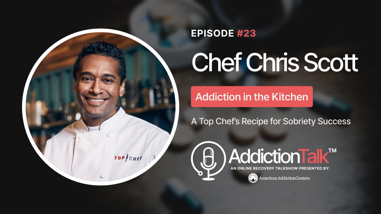 Addiction Talk Episode 23: Chef Chris Scott