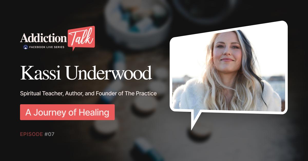 Addiction Talk Episode 7: Kassi Underwood