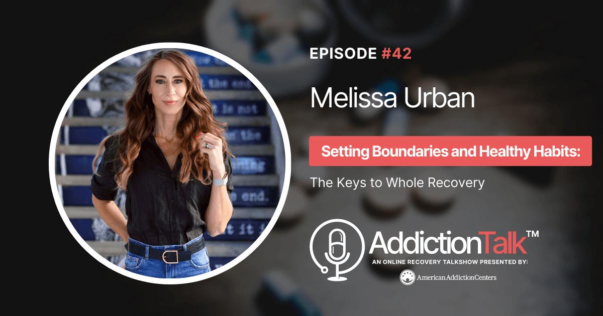 Addiction Talk Episode 42: Melissa Urban