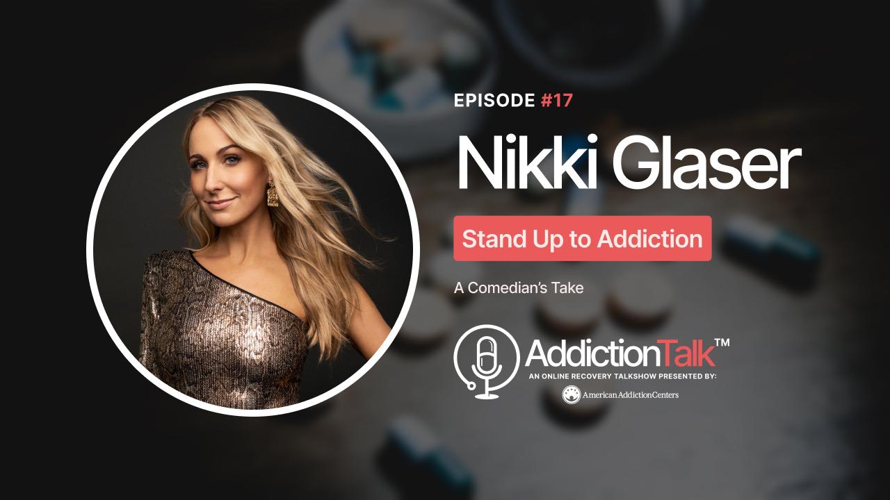 Addiction Talk Episode 17: Nikki Glaser