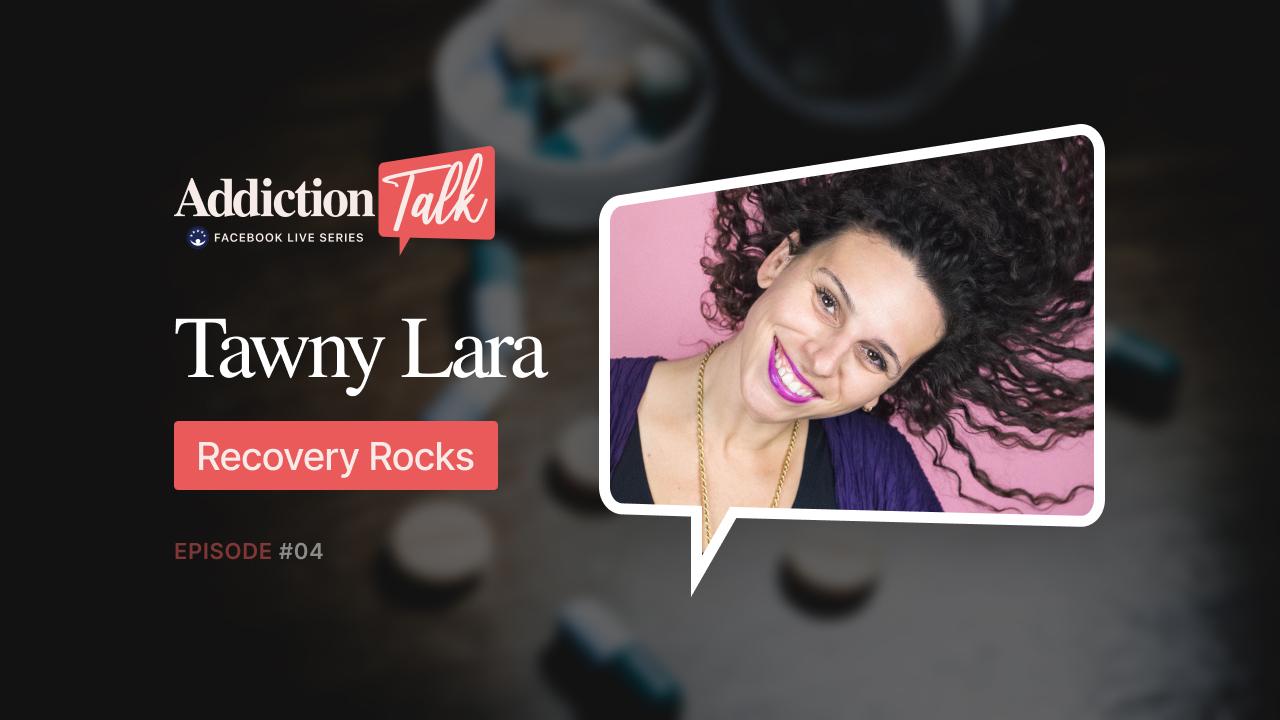 Addiction Talk Episode 4: Tawny Lara