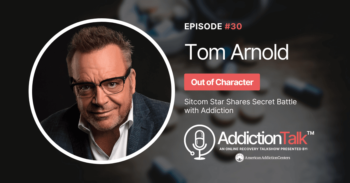 Addiction Talk Episode 30: Tom Arnold