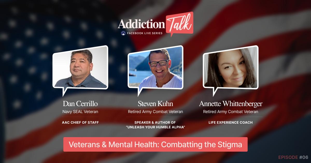 Addiction Talk Episode 6: Mental Health &#038; Veterans