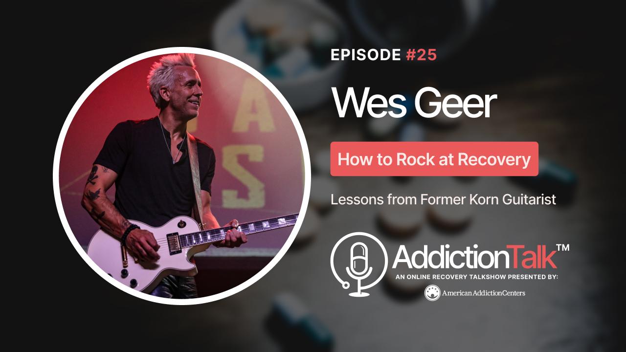 Addiction Talk Episode 25: Wes Geer